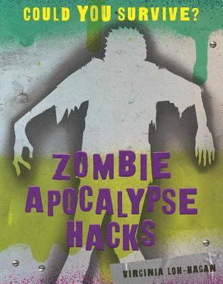 Virginia Loh-Hagan - Zombie Apocalypse Hacks, Häftad