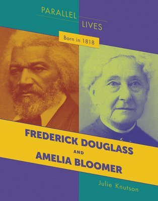 Julie Knutson - Born in 1818: Frederick Douglass and Amelia Bloomer, Häftad. Tillgänglighet: Tillfälligt slut