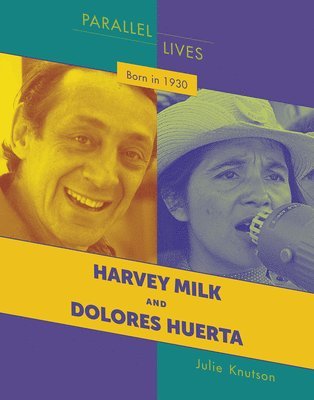 Julie Knutson - Born in 1930: Harvey Milk and Dolores Huerta, Häftad. Tillgänglighet: Tillfälligt slut
