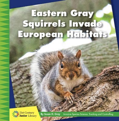 Susan H. Gray - Eastern Gray Squirrels Invade European Habitats, Inbunden