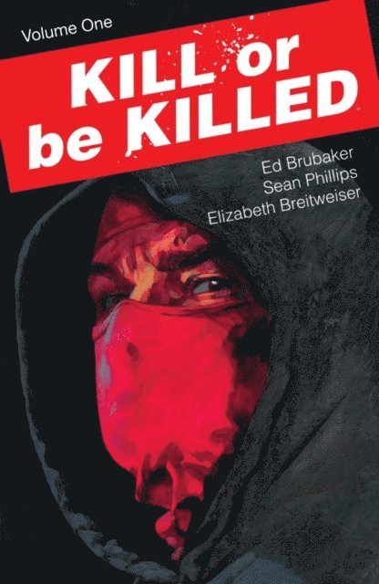 Ed Brubaker - Kill Or Be Killed Vol. 1, E-bok