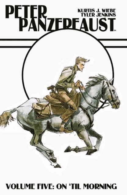 Kurtis J. Wiebe - Peter Panzerfaust Vol. 5: On 'Til Morning, E-bok