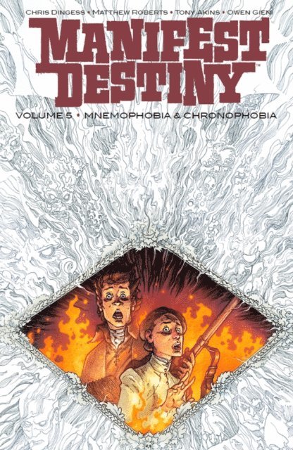 Chris Dingess - Manifest Destiny Vol. 5: Mnemophobia & Chronophobia, E-bok