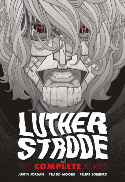Justin Jordan - Luther Strode: The Complete Series, E-bok