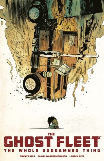 Donny Cates - Ghost Fleet: The Whole Goddamned Thing, E-bok
