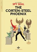 Spy Seal Vol. 1: The Corten-Steel Phoenix