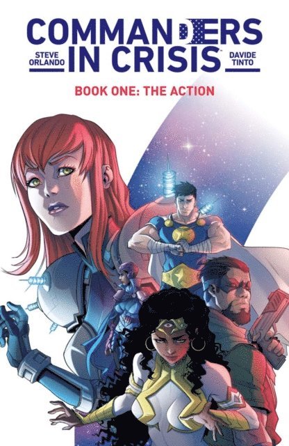 Steve Orlando - Commanders in Crisis Vol. 1: The Action, E-bok