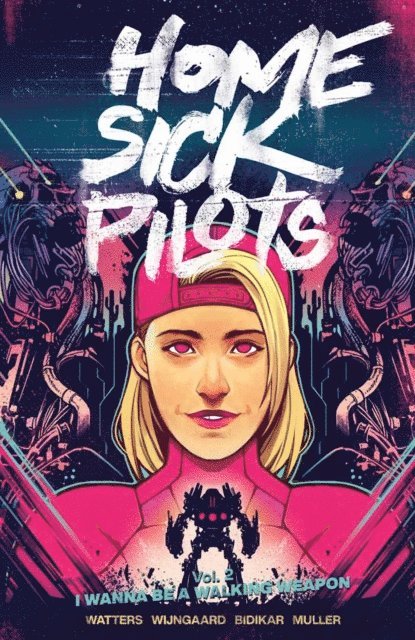 Dan Watters - Home Sick Pilots Vol. 2: I Wanna Be A Walking Weapon, E-bok