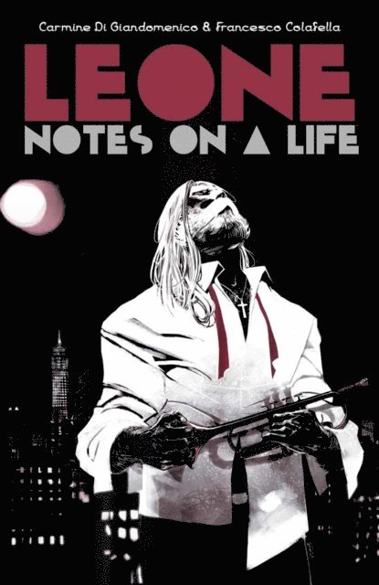 Francesco Colafella, Carmine Di Giandomenico - LEONE: NOTES ON A LIFE, E-bok