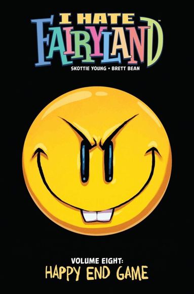 I Hate Fairyland Volume 8: Happy End Game by Skottie Young, Brett Bean