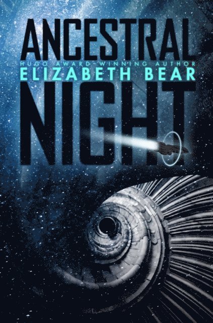 Elizabeth Bear - Ancestral Night, E-bok