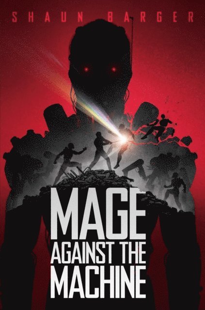 Shaun Barger - Mage Against the Machine, E-bok