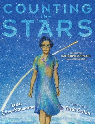Lesa Cline-Ransome - Counting the Stars: The Story of Katherine Johnson, NASA Mathematician, Inbunden