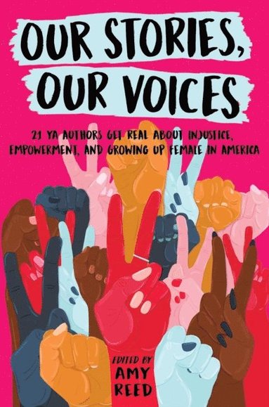 Alexandra Duncan, Christine Day, Somaiya Daud, Tracy Deonn, Ilene (I.W.) Gregorio, Hannah Moskowitz, Jenny Torres Sanchez, Aisha Saeed, Maurene Goo, Jaye Robin Brown, Martha Brockenbrough, Brandy Colbert, Anna-Marie McLemore, Sona Charaipotra, Stephanie Kuehnert, Nina LaCour, Amber Smith, Ellen Hopkins, Sandhya Menon, Julie Murphy, Amy Reed, Amy Reed - Our Stories, Our Voices, E-bok
