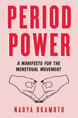 Nadya Okamoto - Period Power, Häftad