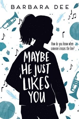 Barbara Dee - Maybe He Just Likes You, Häftad