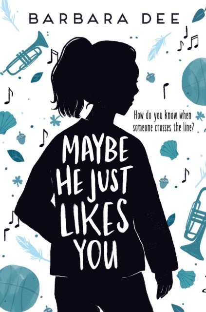 Barbara Dee - Maybe He Just Likes You, E-bok