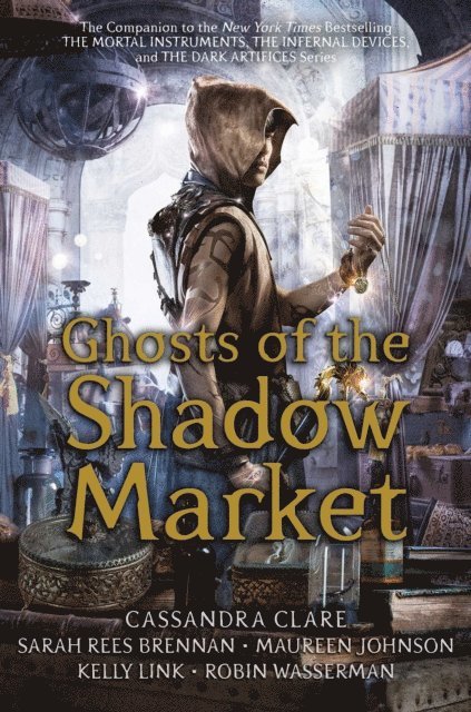 Robin Wasserman, Kelly Link, Maureen Johnson, Sarah Rees Brennan, Cassandra Clare - Ghosts of the Shadow Market, E-bok