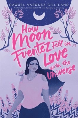 Raquel Vasquez Gilliland - How Moon Fuentez Fell in Love with the Universe, Häftad