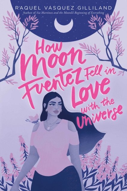 Raquel Vasquez Gilliland - How Moon Fuentez Fell in Love with the Universe, E-bok