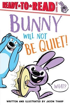 Jason Tharp - Bunny Will Not Be Quiet!: Ready-To-Read Level 1, Häftad