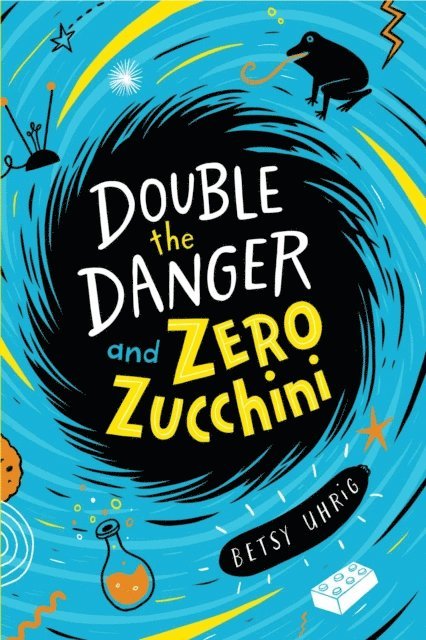 Betsy Uhrig - Double the Danger and Zero Zucchini, E-bok