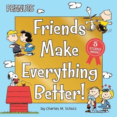 Charles  M. Schulz - Friends Make Everything Better!, Inbunden
