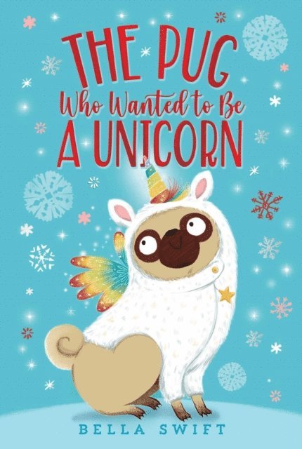Bella Swift - Pug Who Wanted to Be a Unicorn, E-bok