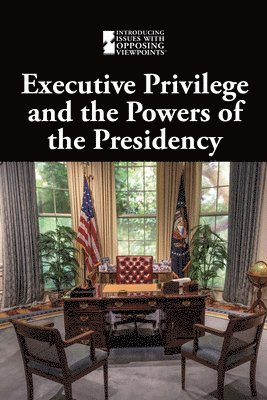 M. M. Eboch - Executive Privilege and the Powers of the Presidency, Inbunden