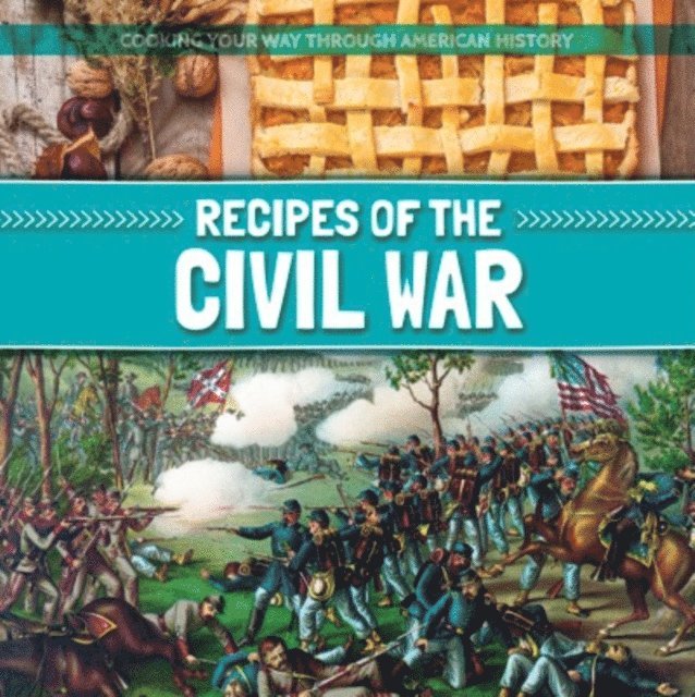 Amy B. Rogers - Recipes of the Civil War, E-bok