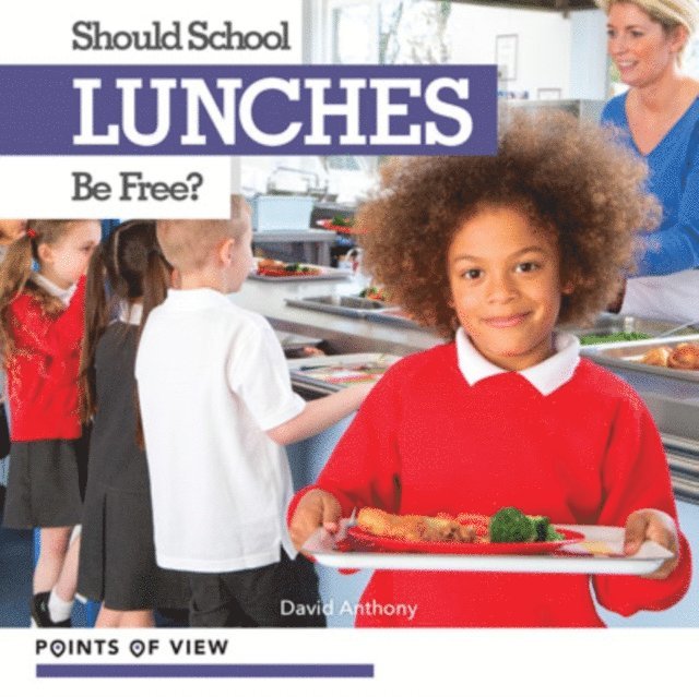 David Anthony - Should School Lunches Be Free?, E-bok