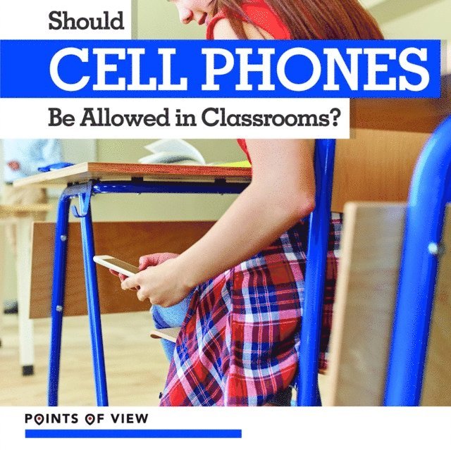 Lorraine Harrison - Should Cell Phones Be Allowed in Classrooms?, E-bok