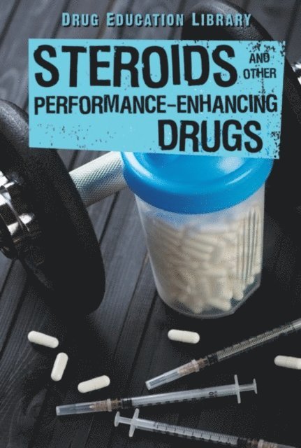 Tamara L. Roleff, Christine Honders - Steroids and Other Performance-Enhancing Drugs, E-bok