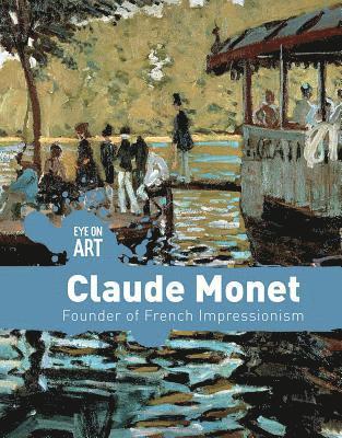 Danielle Haynes - Claude Monet: Founder of French Impressionism, Inbunden