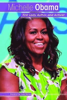 Kristen Rajczak Nelson - Michelle Obama: First Lady, Author, and Activist, Inbunden