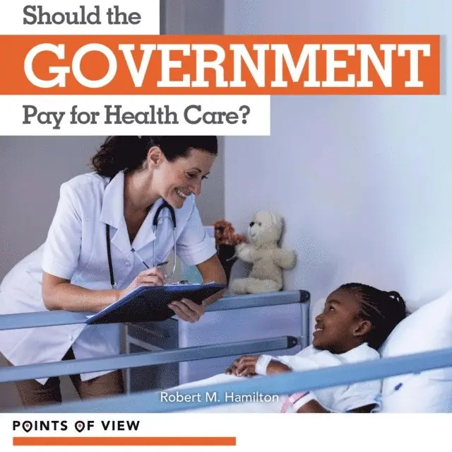 Robert M. Hamilton - Should the Government Pay for Health Care?, E-bok. Tillgänglighet: Lägg i varukorg