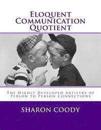 Deborah Colleen Rose, Deborah Colleen Rose - Eloquent Communication Quotient: The Highly Developed Artistry of Person to Person Connections, Häftad. Tillgänglighet: Lägg i varukorg