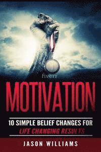 Jason Williams - Motivation: 10 Simple Belief Changes For Life Changing Results, Häftad. Tillgänglighet: Lägg i varukorg
