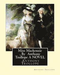 Anthony Trollope - Miss Mackenzie, By Anthony Trollope A NOVEL, Häftad. Tillgänglighet: Lägg i varukorg