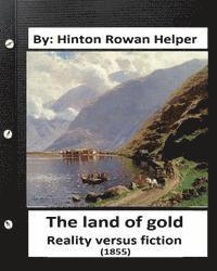 Hinton Rowan Helper - The land of gold. Reality versus fiction.(1855) By: Hinton Rowan Helper, Häftad. Tillgänglighet: Lägg i varukorg