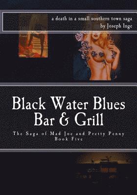 Joseph Inge - Black Water Blues Bar and Grill: The Saga of Mad Joe & Pretty Penny, Häftad. Tillgänglighet: Lägg i varukorg