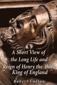 Robert Cotton - A Short View of the Long Life and Reign of Henry the Third, King of England, Häftad