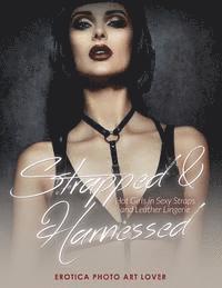 Erotica Photo Art Lover - Strapped & Harnessed: Hot Girls in Straps and Leather Lingerie, Häftad. Tillgänglighet: Lägg i varukorg