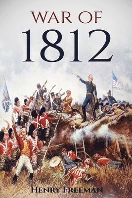 Henry Freeman - War of 1812, Häftad. Tillgänglighet: Lägg i varukorg