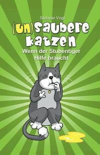 Stefanie Vogt - (un)Saubere Katzen: Wenn Der Stubentiger Hilfe Braucht, Häftad