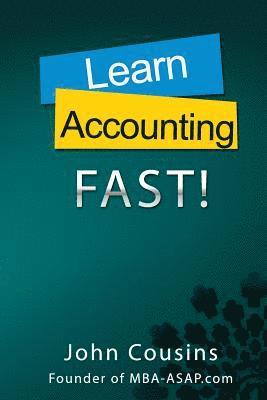 John Cousins - Learn Accounting Fast!: Concepts and Practice, Häftad