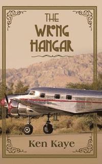 Ken Kaye - The Wrong Hangar, Häftad. Tillgänglighet: Lägg i varukorg