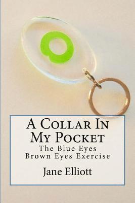 Jane Elliott - A Collar In My Pocket: Blue Eyes/Brown Eyes Exercise, Häftad