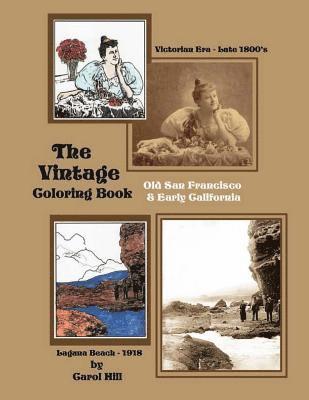Carol Hill - The Vintage Coloring Book: Old San Francisco & Early California, Häftad