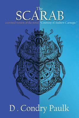 D. Condry-Paulk - The Scarab: Courtesy of Andrew Carnegie, Häftad